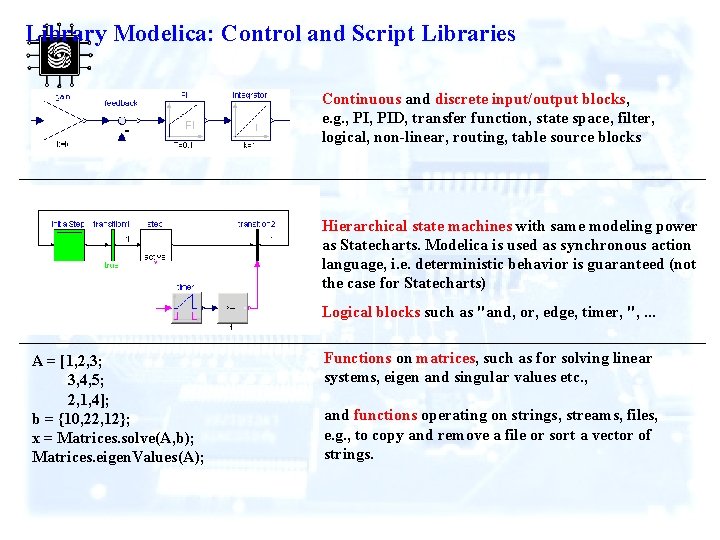 Library Modelica: Control and Script Libraries Continuous and discrete input/output blocks, e. g. ,
