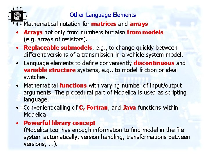 Other Language Elements • Mathematical notation for matrices and arrays • Arrays not only