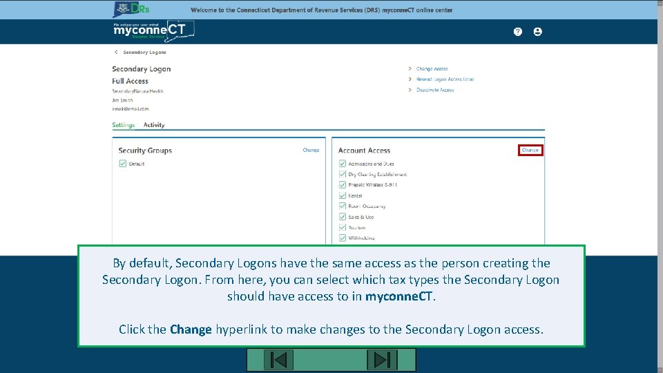 By default, Secondary Logons have the same access as the person creating the Secondary