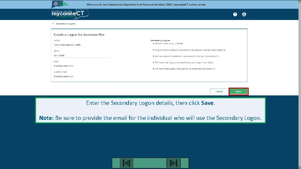 Enter the Secondary Logon details, then click Save. Note: Be sure to provide the