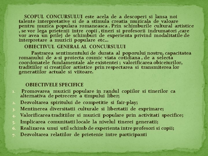  SCOPUL CONCURSULUI este acela descoperi si lansa noi talente interpretative si de a