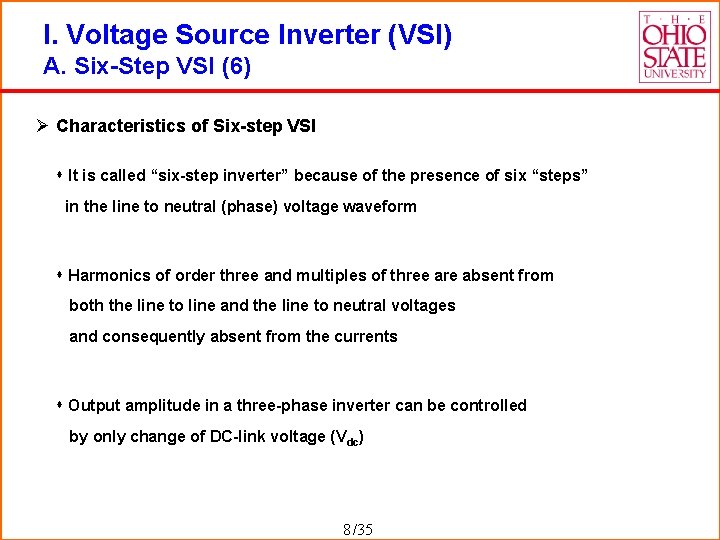 I. Voltage Source Inverter (VSI) A. Six-Step VSI (6) Ø Characteristics of Six-step VSI