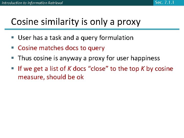Introduction to Information Retrieval Sec. 7. 1. 1 Cosine similarity is only a proxy