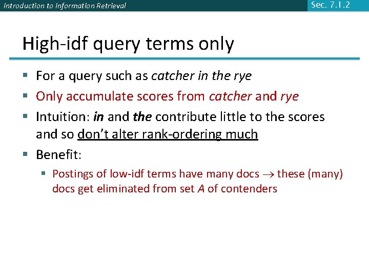 Introduction to Information Retrieval Sec. 7. 1. 2 High-idf query terms only § For
