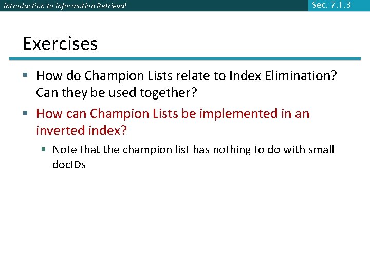 Introduction to Information Retrieval Sec. 7. 1. 3 Exercises § How do Champion Lists