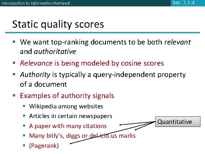 Introduction to Information Retrieval Sec. 7. 1. 4 Static quality scores § We want
