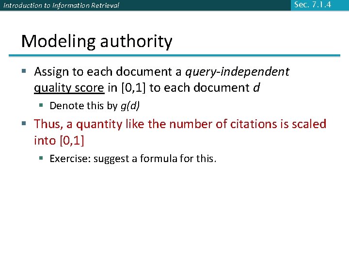 Introduction to Information Retrieval Sec. 7. 1. 4 Modeling authority § Assign to each