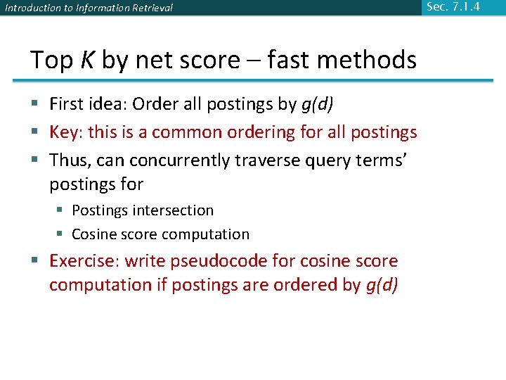 Introduction to Information Retrieval Top K by net score – fast methods § First