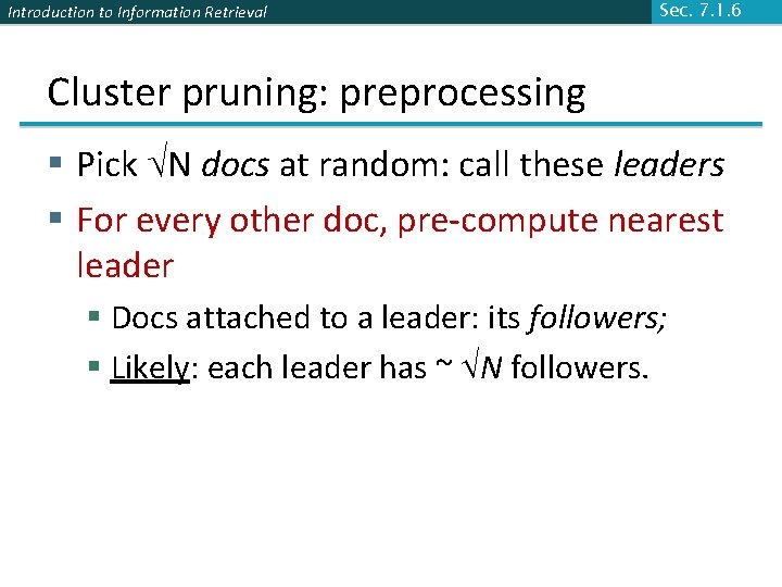 Introduction to Information Retrieval Sec. 7. 1. 6 Cluster pruning: preprocessing § Pick N