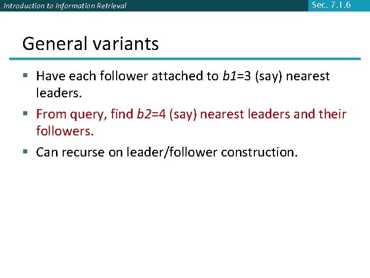 Introduction to Information Retrieval Sec. 7. 1. 6 General variants § Have each follower