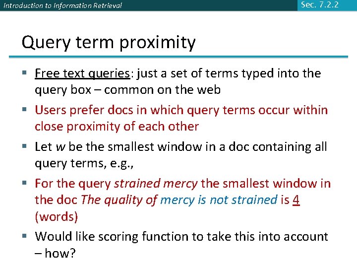 Introduction to Information Retrieval Sec. 7. 2. 2 Query term proximity § Free text