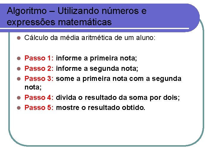 Algoritmo – Utilizando números e expressões matemáticas l Cálculo da média aritmética de um