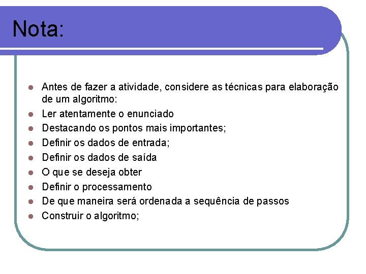 Nota: l l l l l Antes de fazer a atividade, considere as técnicas