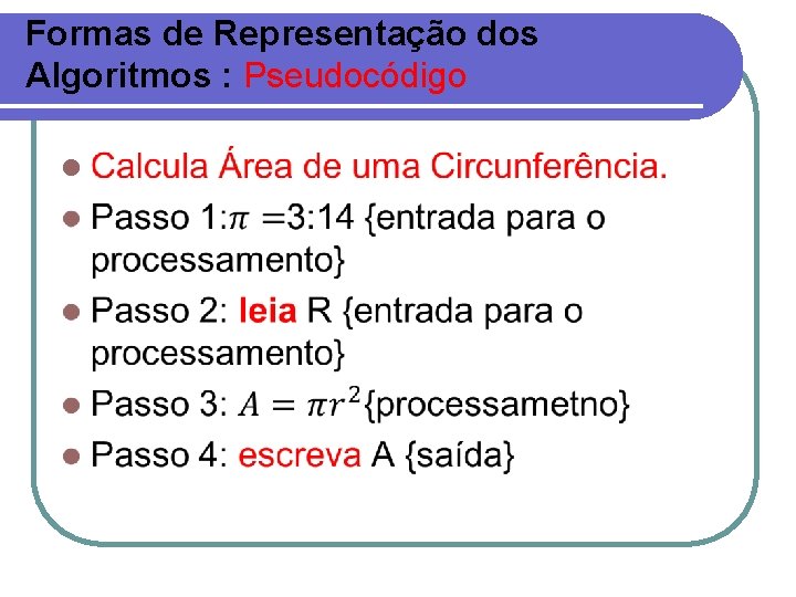 Formas de Representação dos Algoritmos : Pseudocódigo l 