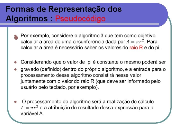Formas de Representação dos Algoritmos : Pseudocódigo l 
