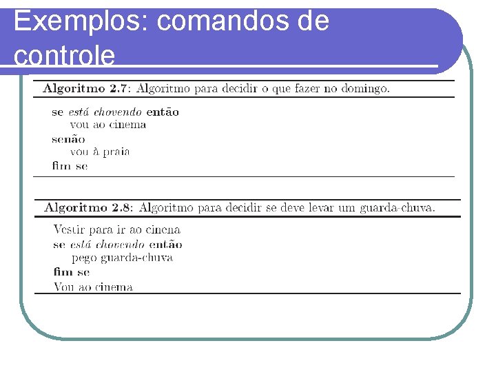 Exemplos: comandos de controle 