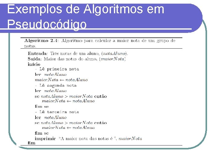 Exemplos de Algoritmos em Pseudocódigo 
