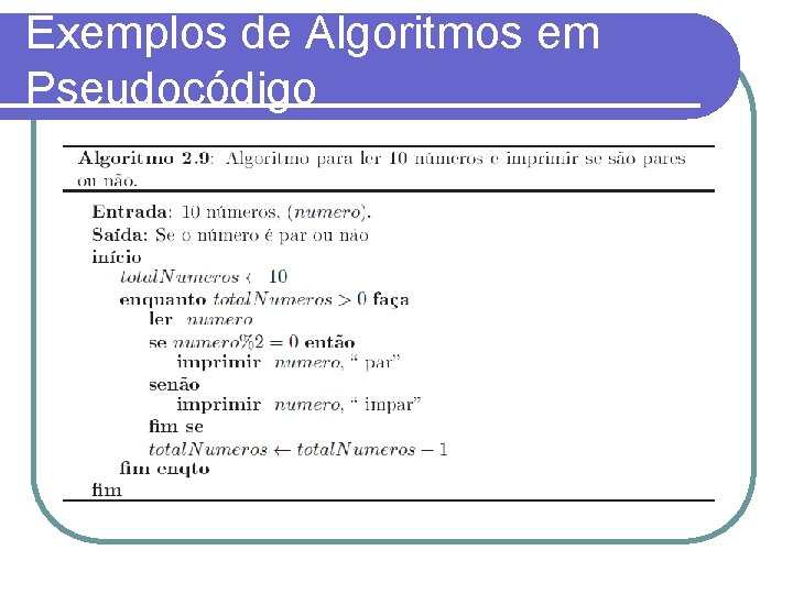 Exemplos de Algoritmos em Pseudocódigo 