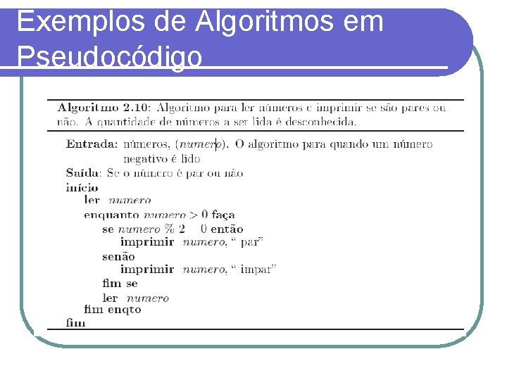 Exemplos de Algoritmos em Pseudocódigo 