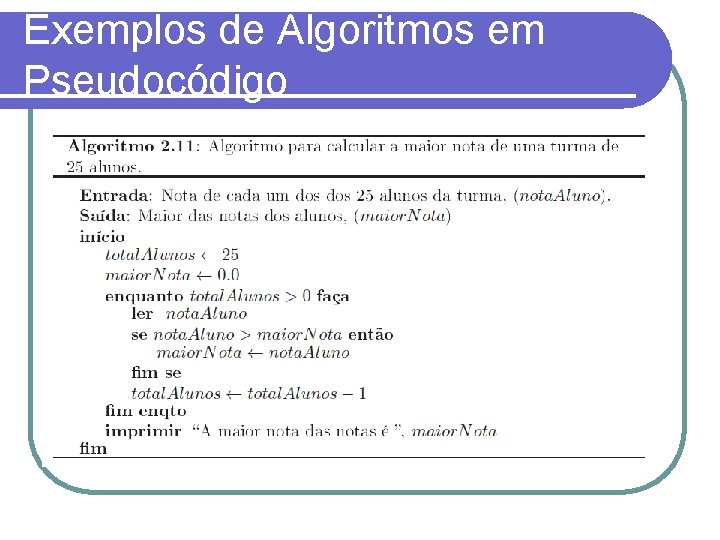 Exemplos de Algoritmos em Pseudocódigo 