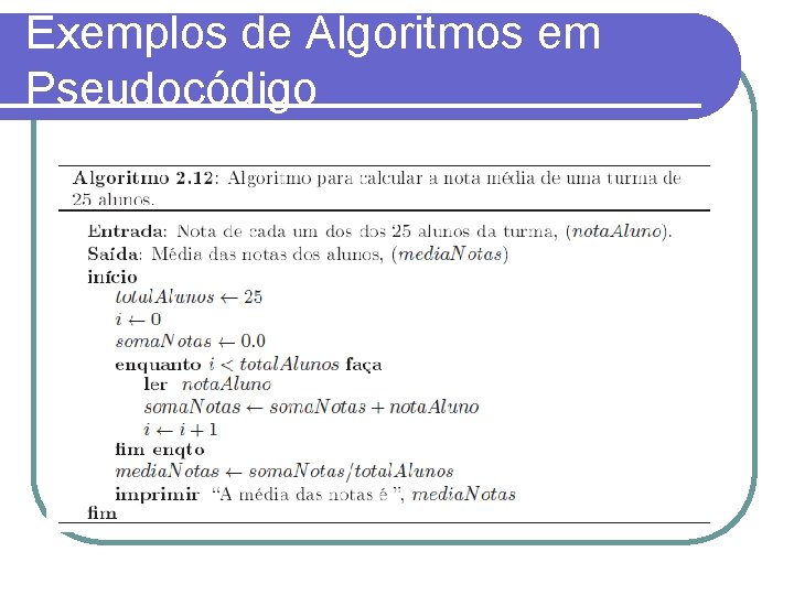 Exemplos de Algoritmos em Pseudocódigo 
