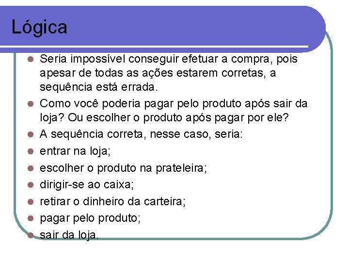 Lógica l l l l l Seria impossível conseguir efetuar a compra, pois apesar