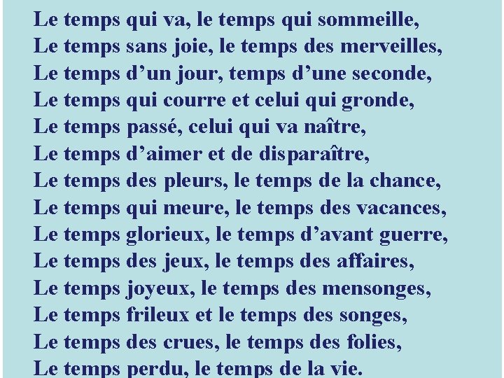 Le temps qui va, le temps qui sommeille, Le temps sans joie, le temps