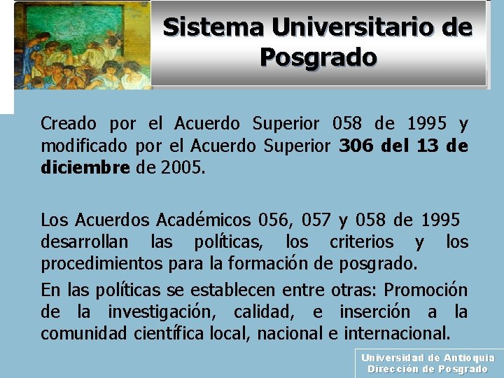 Sistema Universitario de Posgrado Creado por el Acuerdo Superior 058 de 1995 y modificado