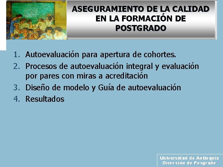 ASEGURAMIENTO DE LA CALIDAD EN LA FORMACIÓN DE POSTGRADO 1. Autoevaluación para apertura de