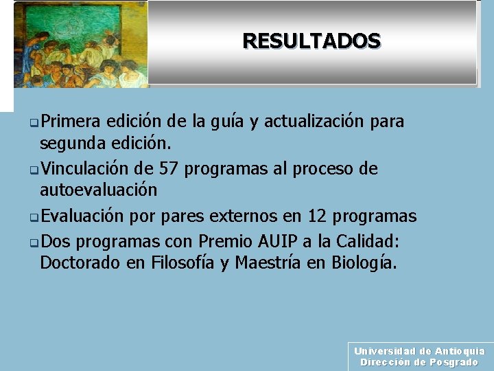 RESULTADOS q. Primera edición de la guía y actualización para segunda edición. q. Vinculación