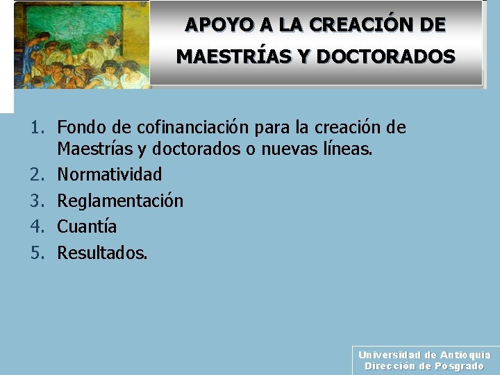 APOYO A LA CREACIÓN DE MAESTRÍAS Y DOCTORADOS 1. Fondo de cofinanciación para la