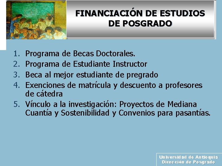 FINANCIACIÓN DE ESTUDIOS DE POSGRADO 1. 2. 3. 4. Programa de Becas Doctorales. Programa