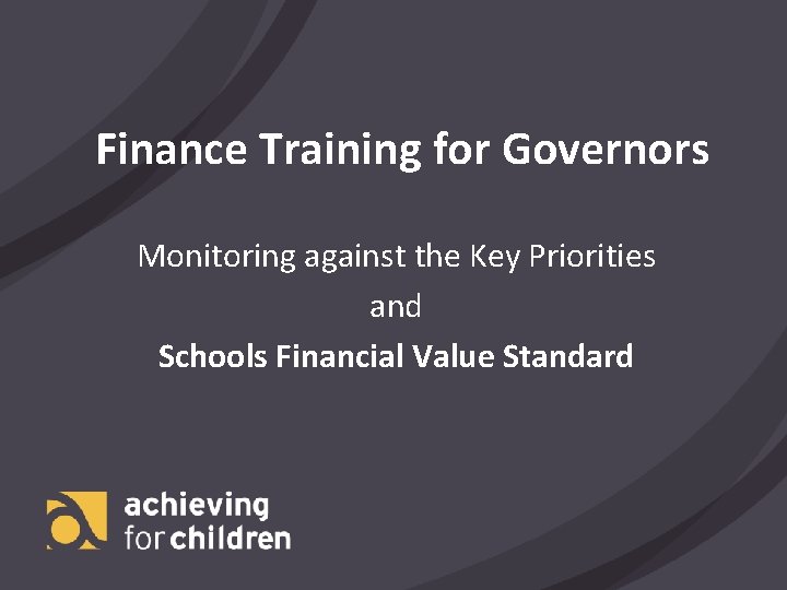 Finance Training for Governors Monitoring against the Key Priorities and Schools Financial Value Standard