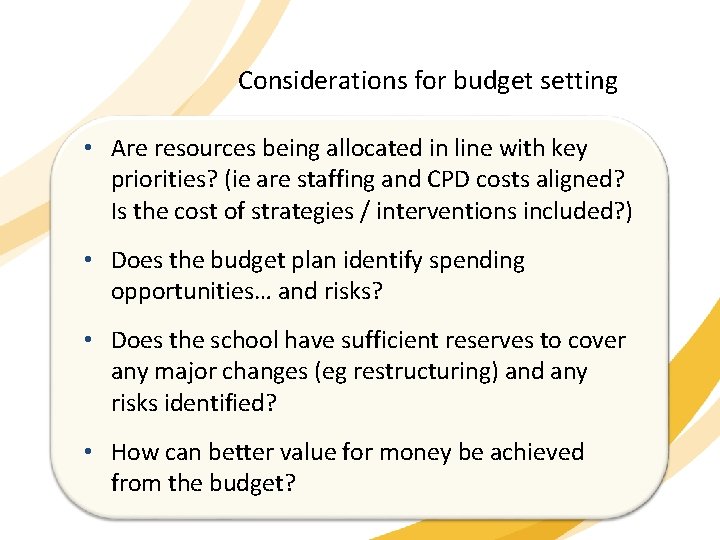 Considerations for budget setting • Are resources being allocated in line with key priorities?