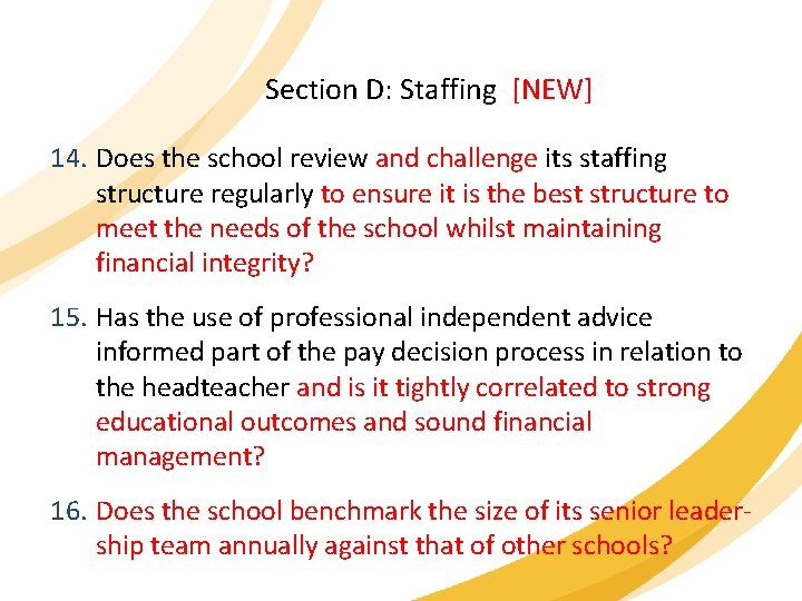 Section D: Staffing [NEW] 14. Does the school review and challenge its staffing structure