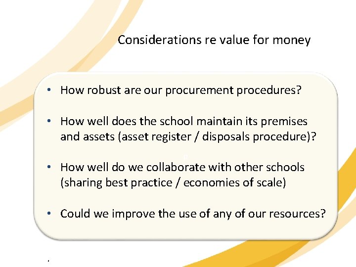 Considerations re value for money • How robust are our procurement procedures? • How