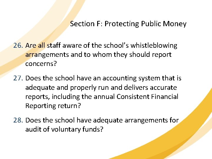 Section F: Protecting Public Money 26. Are all staff aware of the school’s whistleblowing