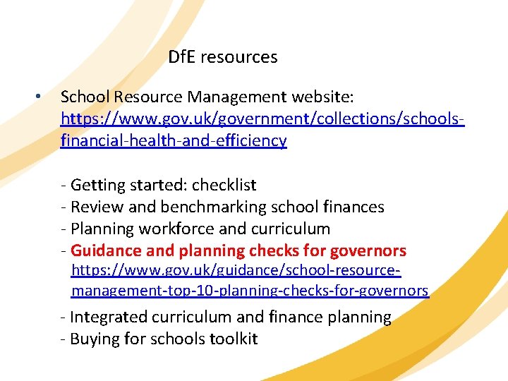 Df. E resources • School Resource Management website: https: //www. gov. uk/government/collections/schoolsfinancial-health-and-efficiency - Getting