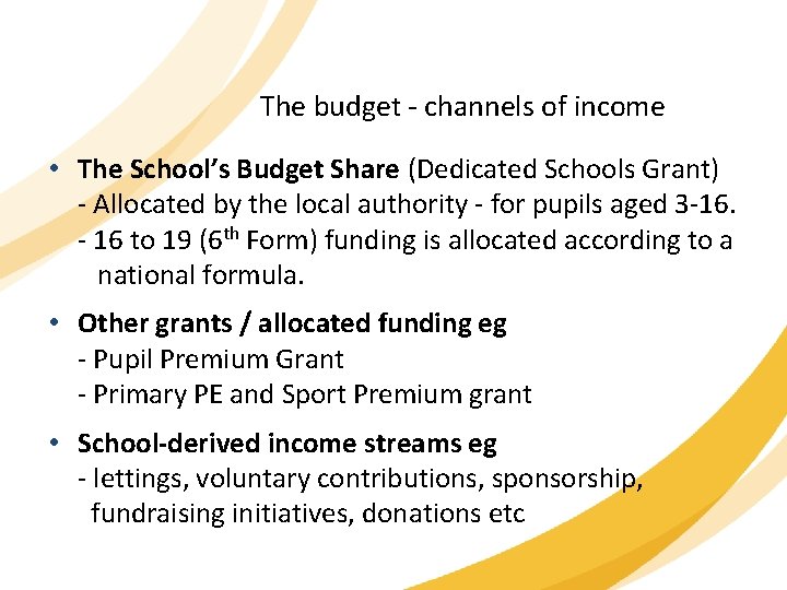 The budget - channels of income • The School’s Budget Share (Dedicated Schools Grant)