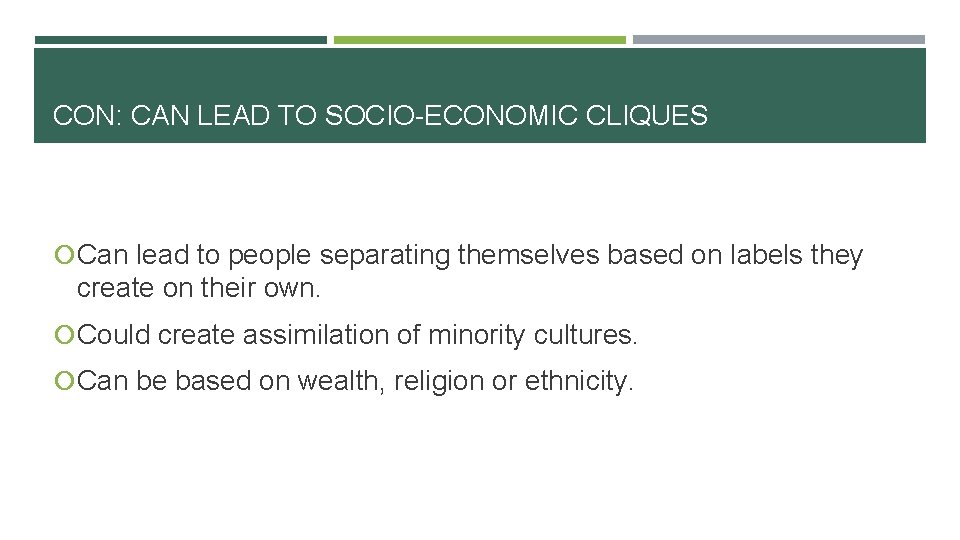 CON: CAN LEAD TO SOCIO-ECONOMIC CLIQUES Can lead to people separating themselves based on