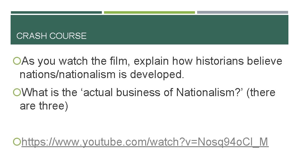 CRASH COURSE As you watch the film, explain how historians believe nations/nationalism is developed.