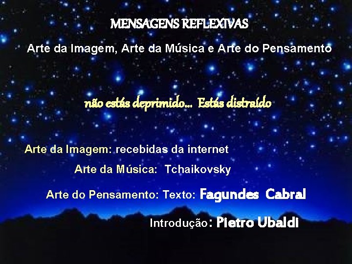 MENSAGENS REFLEXIVAS Arte da Imagem, Arte da Música e Arte do Pensamento não estás