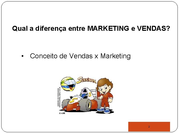 Qual a diferença entre MARKETING e VENDAS? • Conceito de Vendas x Marketing 2