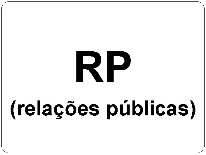 RP (relações públicas) 