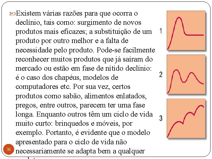  Existem várias razões para que ocorra o 36 declínio, tais como: surgimento de