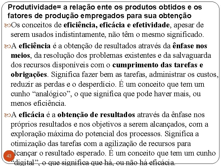 Produtividade= a relação ente os produtos obtidos e os fatores de produção empregados para