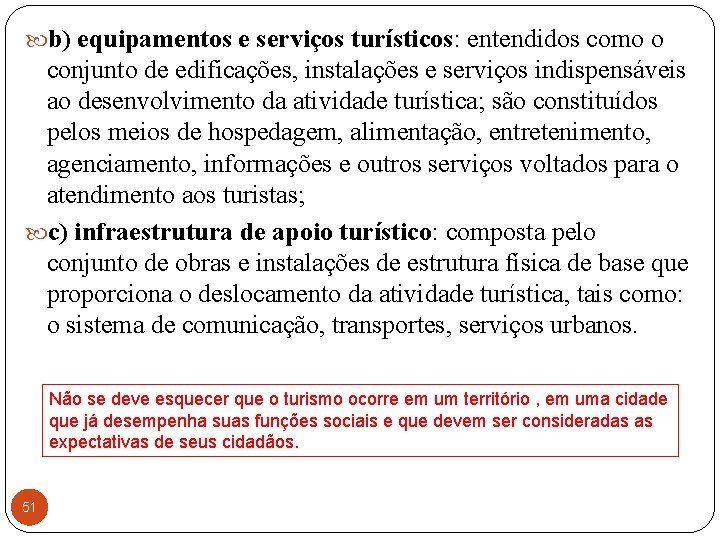  b) equipamentos e serviços turísticos: entendidos como o conjunto de edificações, instalações e