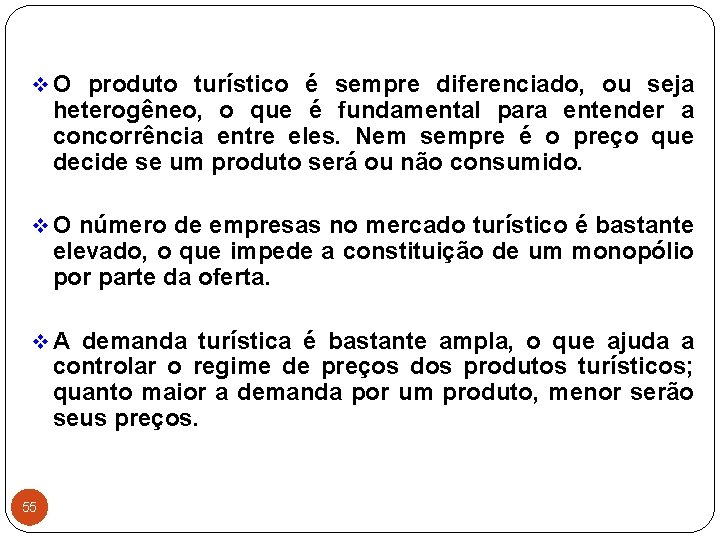 v O produto turístico é sempre diferenciado, ou seja heterogêneo, o que é fundamental