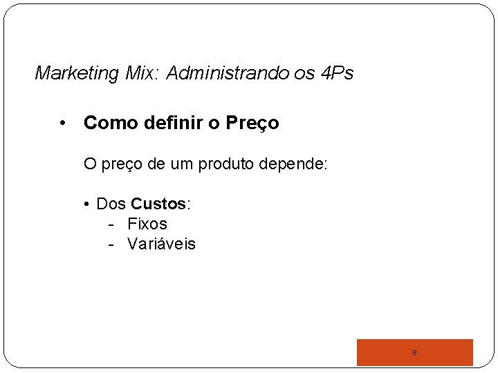 Marketing Mix: Administrando os 4 Ps • Como definir o Preço O preço de