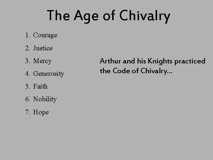The Age of Chivalry 1. Courage 2. Justice 3. Mercy 4. Generosity 5. Faith The Age of Chivalry 1. Courage 2. Justice 3. Mercy 4. Generosity 5. Faith